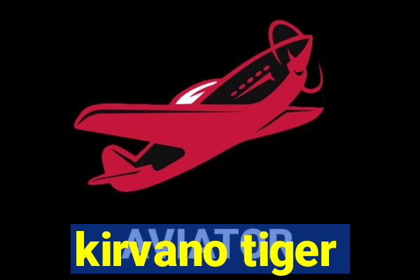 kirvano tiger
